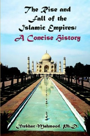 Beispielbild fr The Rise and Fall of the Islamic Empires: A Concise History zum Verkauf von HPB-Emerald