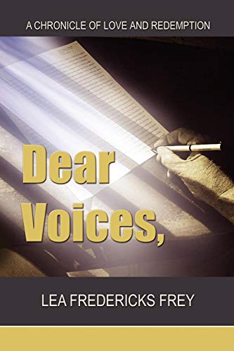 Stock image for Dear Voices,: An epistolary chronicle of love and redemption for sale by Books From California