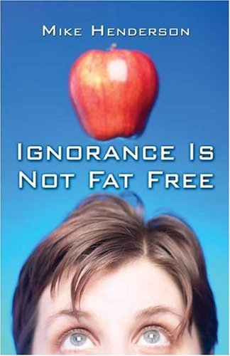 Stock image for Ignorance Is Not fat Free for sale by Harbor Books LLC