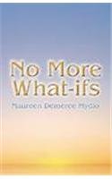 No More What Ifs (9781413722147) by Mydlo, Maureen Demeree