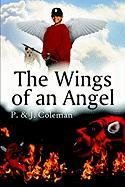 The Wings Of An Angel (9781413722321) by Coleman, P.; Coleman, J.