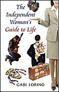 Beispielbild fr The Independent Woman's Guide to Life zum Verkauf von Better World Books