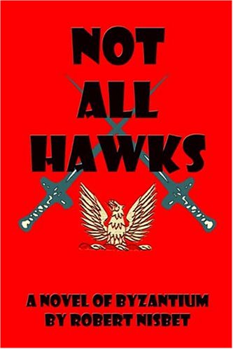 9781413725506: Not All Hawks: A Novel Of Byzantium