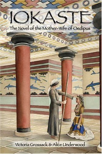 9781413726756: Iokaste: The Novel Of The Mother-wife Of Oedipus