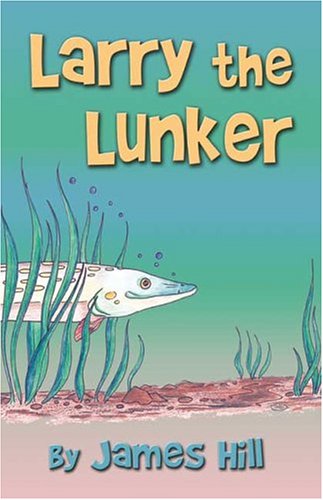 Larry The Lunker (9781413729726) by Hill, James