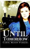Until Tomorrow (9781413735956) by Parker, Carol Mason