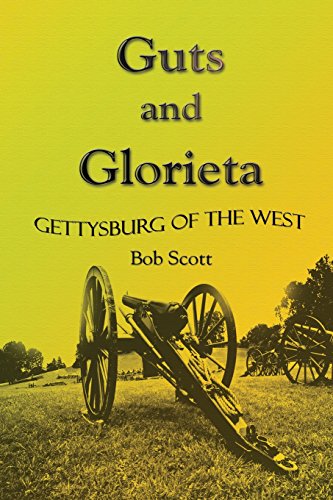 Guts And Glorieta: Gettysburg of the West (9781413737332) by Scott, Bob