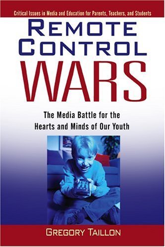 Imagen de archivo de Remote Control Wars: The Media Battle For The Hearts And Minds Of Our Youth a la venta por Thomas F. Pesce'