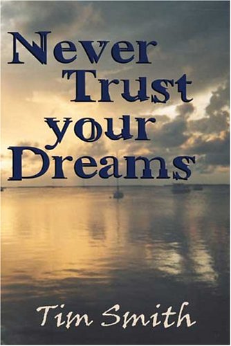 Never Trust Your Dreams (9781413739466) by Smith, Tim