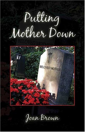 Putting Mother Down (9781413740172) by Brown, Joan