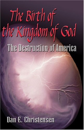 Imagen de archivo de The Birth Of The Kingdom Of God: The Destruction Of America a la venta por Jenson Books Inc