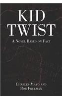 Stock image for Kid Twist: A Novel Based on Fact for sale by ThriftBooks-Dallas