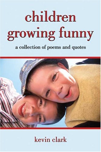 Beispielbild fr Children Growing Funny: a collection of poems and quotes zum Verkauf von Wonder Book