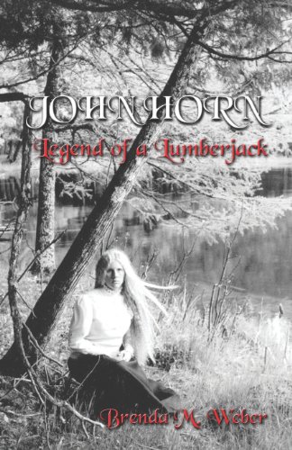 Imagen de archivo de John Horn: Legend of a Lumberjack a la venta por The Red Onion Bookshoppe
