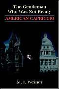 The Gentleman Who Was Not Ready; American Capriccio