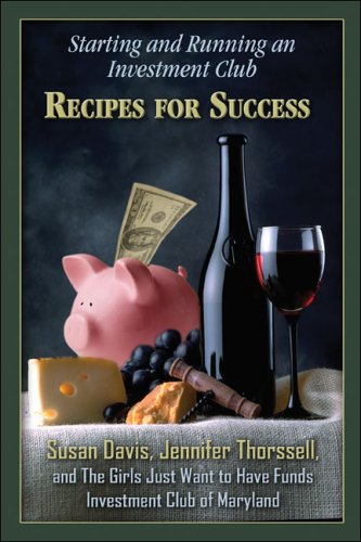 Starting And Running An Investment Club: Recipes For Success (9781413752762) by Davis, Susan; Thorssell, Jennifer