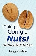 9781413753165: Going.going.nuts!: The Story Had To Be Told.