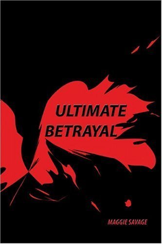 Ultimate Betrayal (9781413756555) by Savage, Maggie