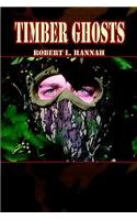 Timber Ghosts - Robert L. Hannah