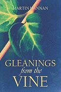 Gleanings from the Vine - Martin Hannan