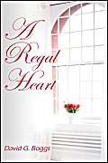 9781413760347: A Regal Heart