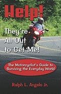 Beispielbild fr Help! They're All Out to Get Me!: The Motorcyclist's Guide to Surviving the Everyday World zum Verkauf von HPB Inc.