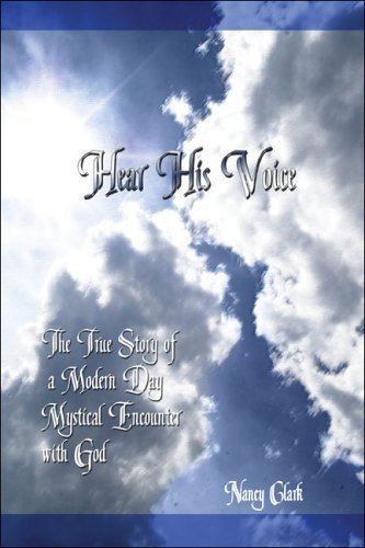 Stock image for Hear His Voice: The True Story of a Modern Day Mystical Encounter With God for sale by Red's Corner LLC