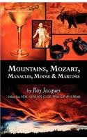 Mountains, Mozart, Manacles, Moose & Martinis