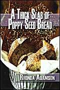 A Thick Slab of Poppy Seed Bread - Rhonda Adamson