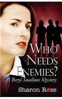 Who Needs Enemies?: A Beryl Swallows Mystery (9781413776386) by Rose, Sharon