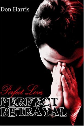 Perfect Love, Perfect Betrayal (9781413777161) by Harris, Don