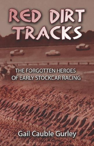 Red Dirt Tracks: The Forgotten Heroes of Early Stockcar Racing (9781413779929) by Gurley, Gail Cauble