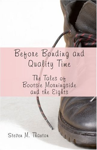 9781413780420: Before Bonding and Quality Time: The Tales of Bootsie Morningside and the Eights