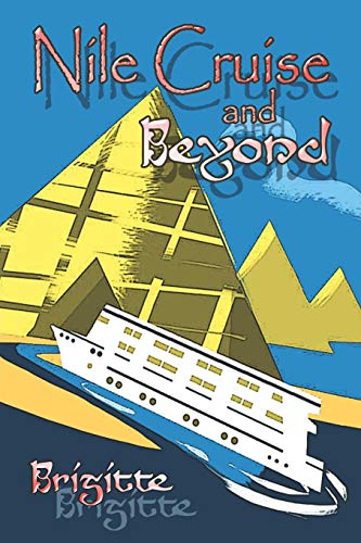 Nile Cruise And Beyond (9781413786378) by Brigitte