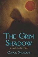 The Grim Shadow: A Modern-day Fable (9781413791839) by Saunders, Carol