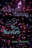 9781413792379: Only the Strong Can Survive