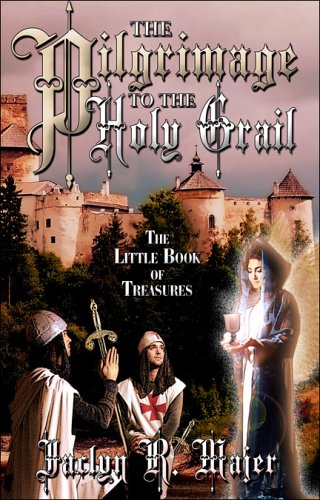 Stock image for The Pilgrimage to the Holy Grail: The Little Book of Treasures for sale by ThriftBooks-Dallas