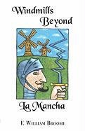 Beispielbild fr Windmills Beyond La Mancha SIGNED COLLECTIBLE zum Verkauf von Mostly Books