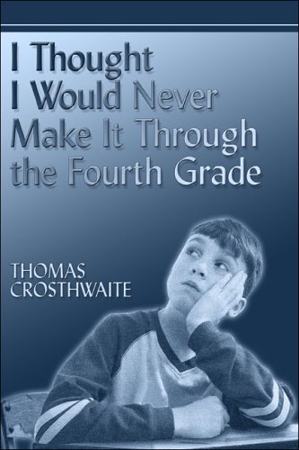 Stock image for I Thought I Would Never Make It Through the Fourth Grade for sale by The Red Onion Bookshoppe