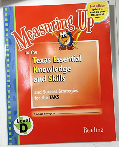 Imagen de archivo de Measuring Up To The Texas Essential Knowledge and Skills and Success Strategies for the TAKS - READING - Level D - 4th Grade a la venta por Gulf Coast Books
