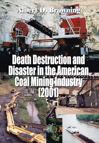9781414002538: Death Destruction and Disaster in the American Coal Mining Industry (2001)