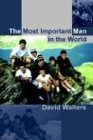 The Most Important Man in the World (9781414006543) by Walters, David