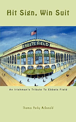Beispielbild fr Hit Sign, Win Suit: An Irishman's Tribute to Ebbets Field zum Verkauf von Chiron Media