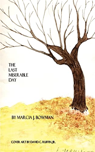 The Last Miserable Day - Marcia J. Bowman