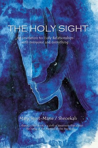 The Holy Sight: An Invitation to Holy Relationships with Everyone and Everything