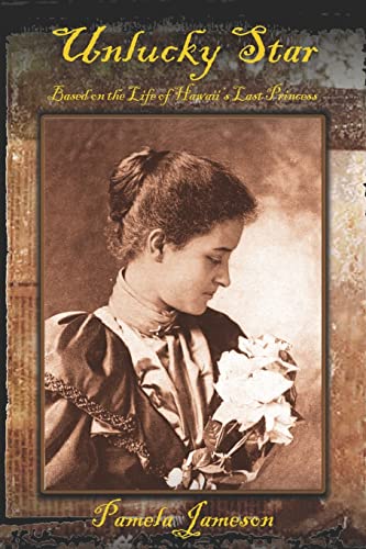 Unlucky Star : Based on the Life of Hawaii's Last Princess