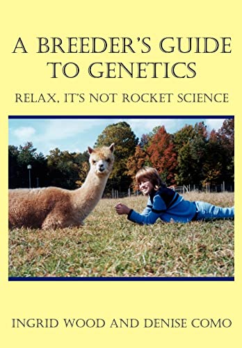 Stock image for A Breeder's Guide to Genetics: Relax, It's Not Rocket Science for sale by GF Books, Inc.