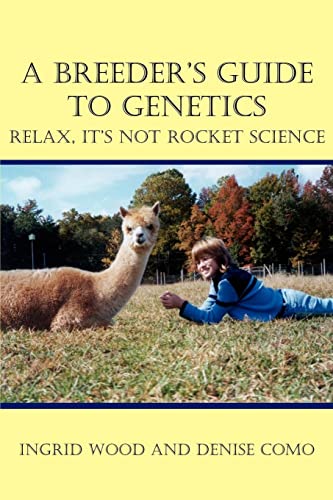 Stock image for A Breeders Guide to Genetics: Relax, Its Not Rocket Science for sale by Zoom Books Company