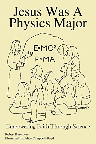 Stock image for Jesus Was A Physics Major: Empowering Faith Through Science for sale by HPB-Red