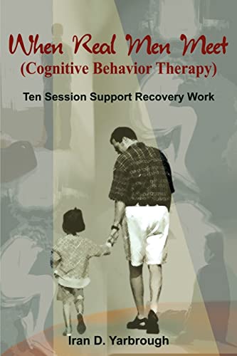 Stock image for When Real Men Meet (Cognitive Behavior Therapy): Ten Session Support Recovery Work for sale by Chiron Media